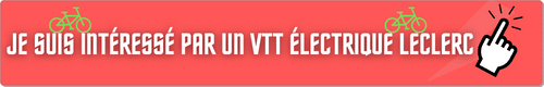 Je suis intéressé par un VTTAE Leclerc